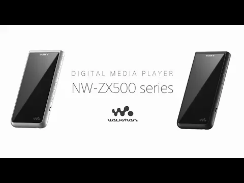 Sony | Walkman® NW-ZX500 Series Official Product Video